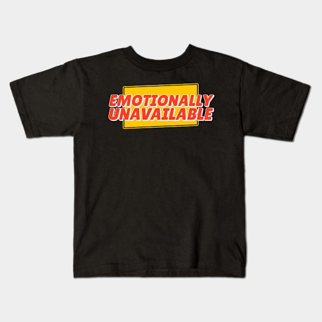 Emotionally Unavailable Kids T-Shirt by NysdenKati